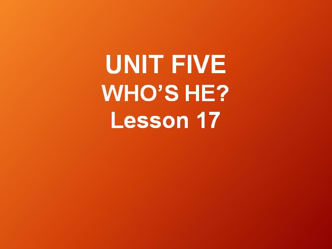 北京课改版小学一年级下册英语课件：《UNIT FIVE WHO'S HE Lesson 17》