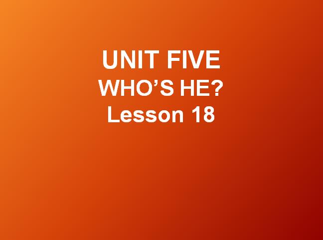 θİСѧһ꼶²ӢμUNIT FIVE WHO'S HE Lesson 18 (2)