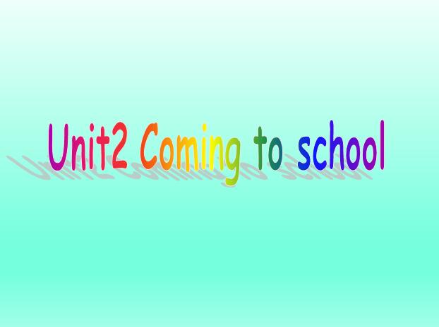 İСѧ꼶ϲӢμUnit 2 Coming to school 3