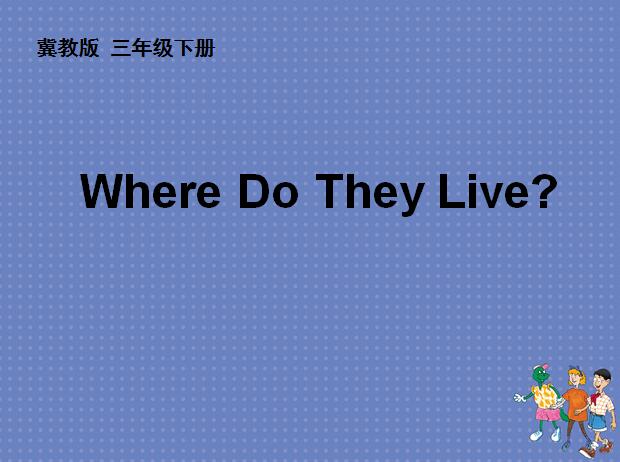 ̰Сѧ꼶²ӢμLesson 10 Where Do They Live
