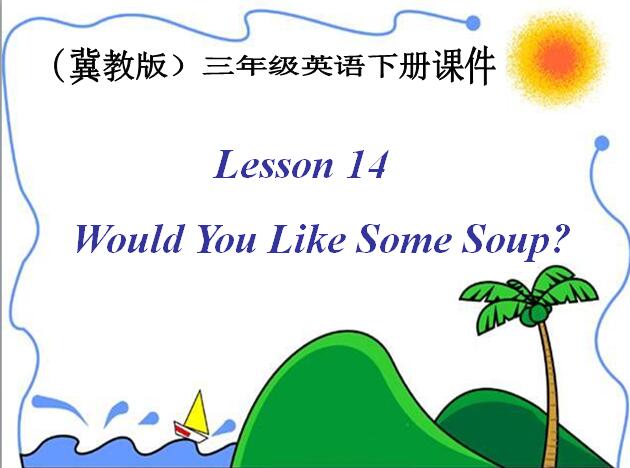 冀教版小学三年级下册英语课件：《Lesson 14 Would You Like Some Soup》2