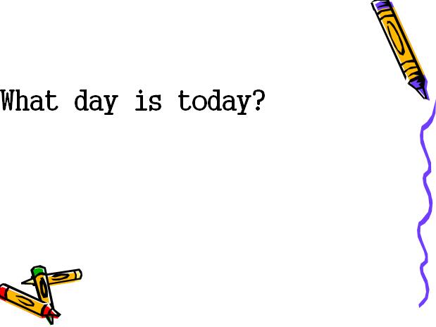 ̰Сѧ꼶²Ӣμwhat day is it today7