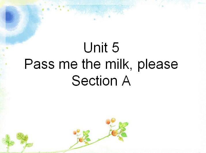 ³Сѧ꼶²ӢμUnit 5 Pass me the milk please Section A