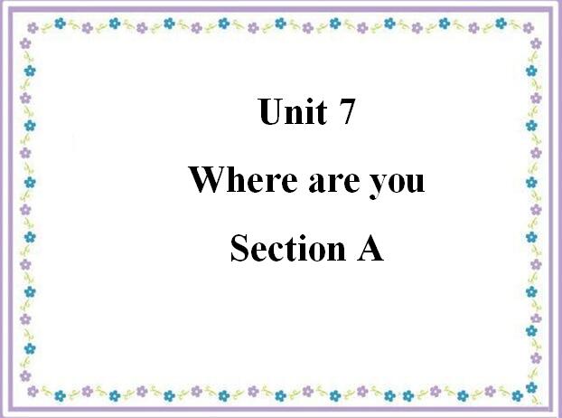 ³Сѧ꼶²ӢμUnit 7 Where are you Section A