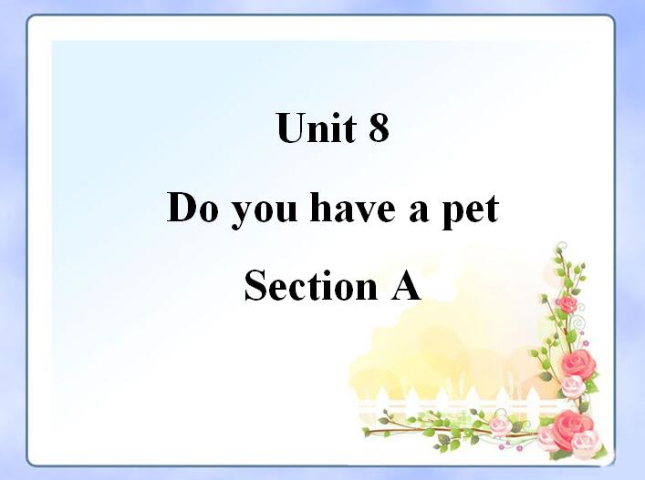 ³Сѧ꼶²ӢμUnit 8 Do you have a pet Section A 1