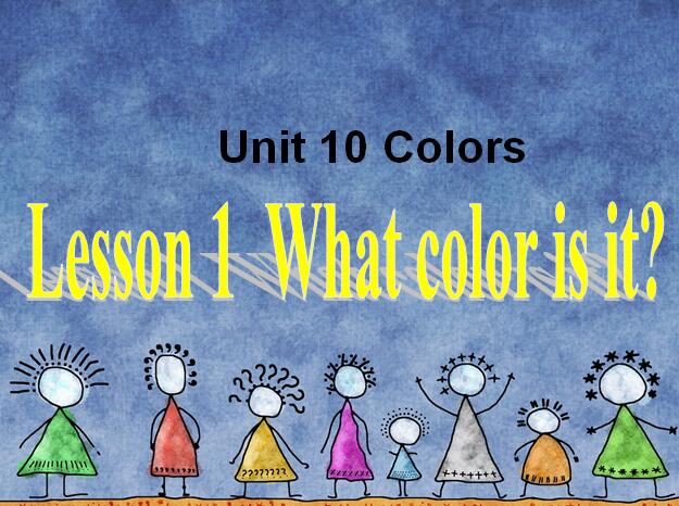 ʦСѧ꼶²ӢμUnit 10 Lesson 1 What color is it1