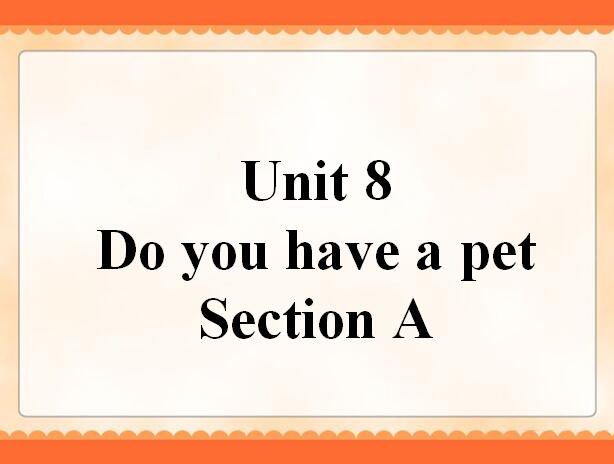 СW(xu)꼉ӢZnUnit 8 Do you have a pet Section A 2