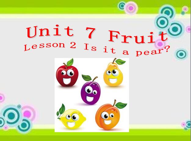 СW(xu)꼉(j)(c)ӢZ(y)nUnit 7 Lesson 2 Is it a pear2